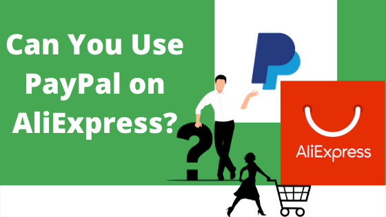 Can You Use PayPal on AliExpress?