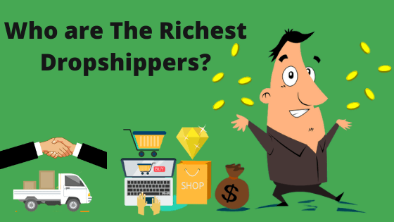 Who are The Richest Dropshippers?